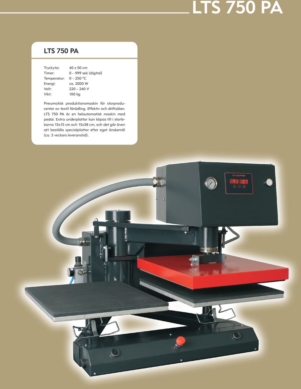 LTS 750 PA är en helautomatisk maskin med pedal.