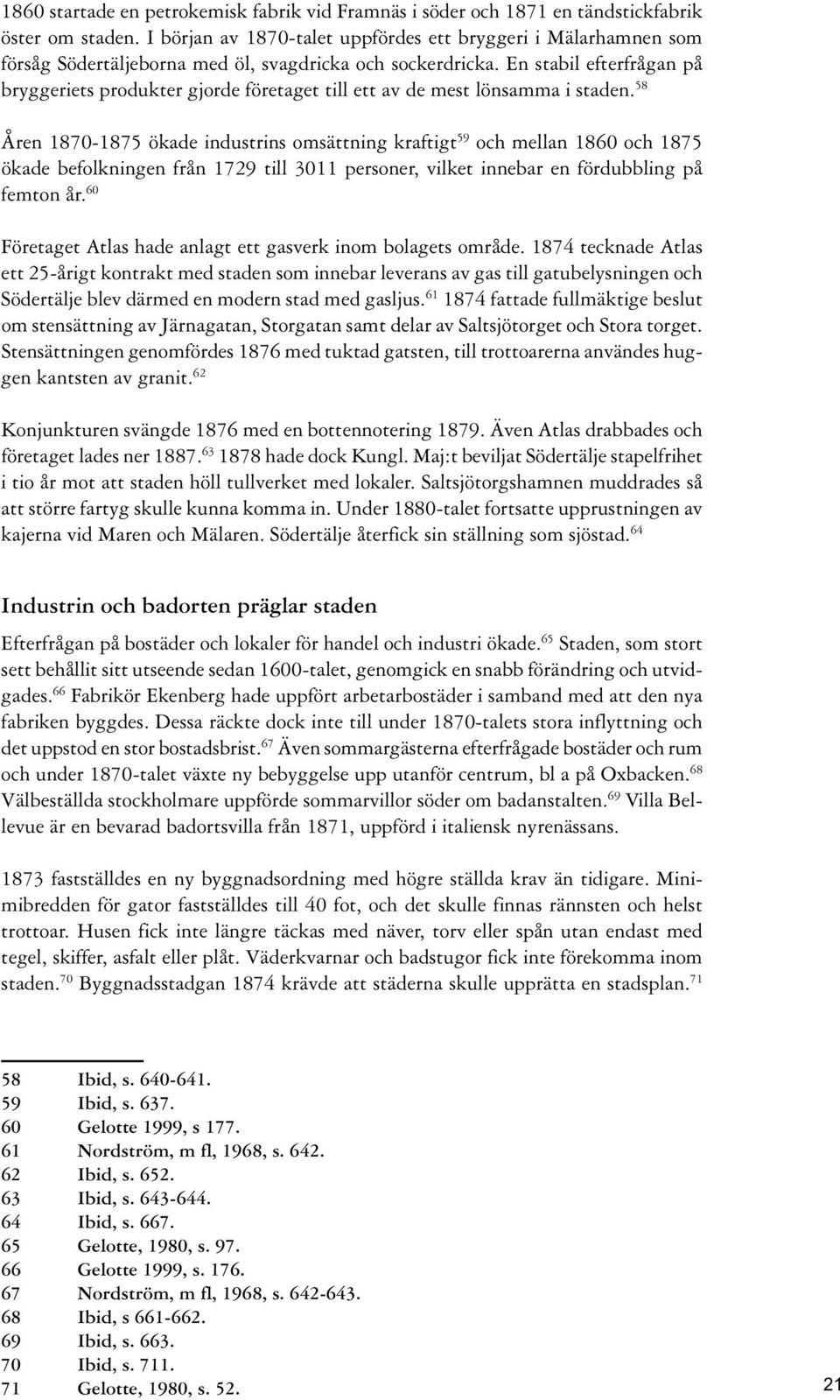 En stabil efterfrågan på bryggeriets produkter gjorde företaget till ett av de mest lönsamma i staden.