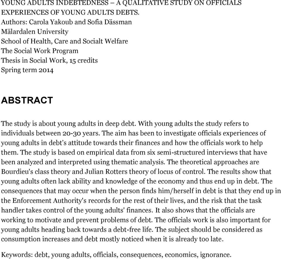 is about young adults in deep debt. With young adults the study refers to individuals between 20-30 years.