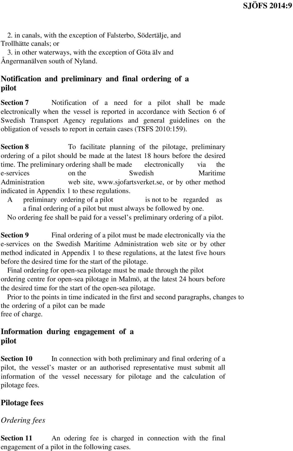 Swedish Transport Agency regulations and general guidelines on the obligation of vessels to report in certain cases (TSFS 2010:159).