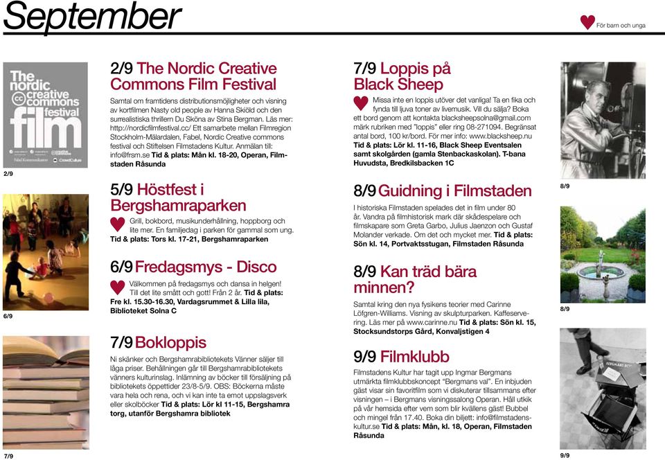 cc/ Ett samarbete mellan Filmregion Stockholm-Mälardalen, Fabel, Nordic Creative commons festival och Stiftelsen s Kultur. Anmälan till: info@frsm.se Tid & plats: Mån kl.