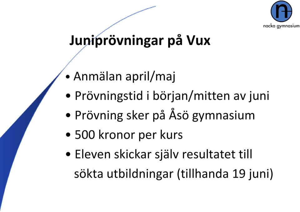 på Åsö gymnasium 500 kronor per kurs Eleven