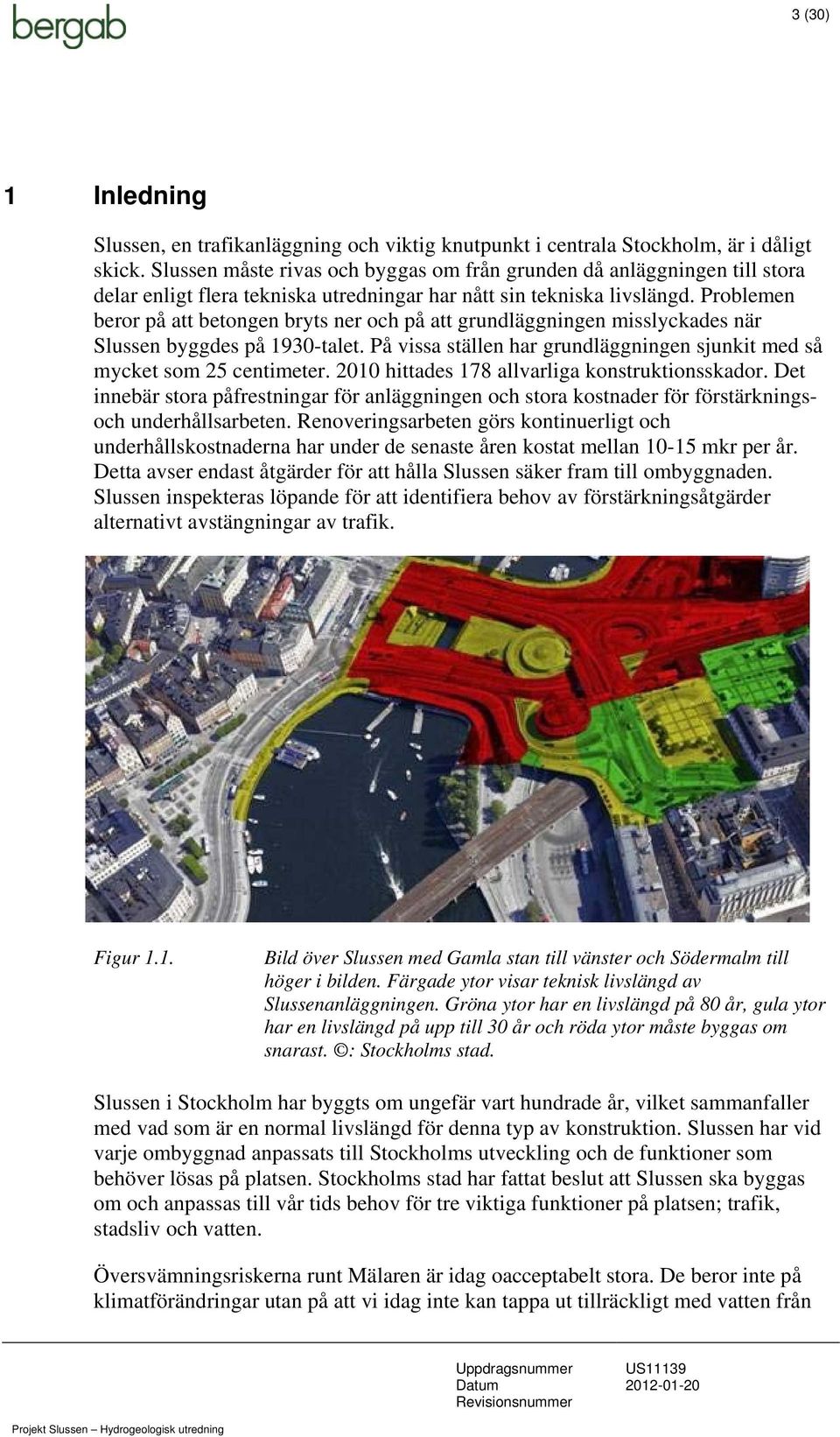 Problemen beror på att betongen bryts ner och på att grundläggningen misslyckades när Slussen byggdes på 1930-talet. På vissa ställen har grundläggningen sjunkit med så mycket som 25 centimeter.