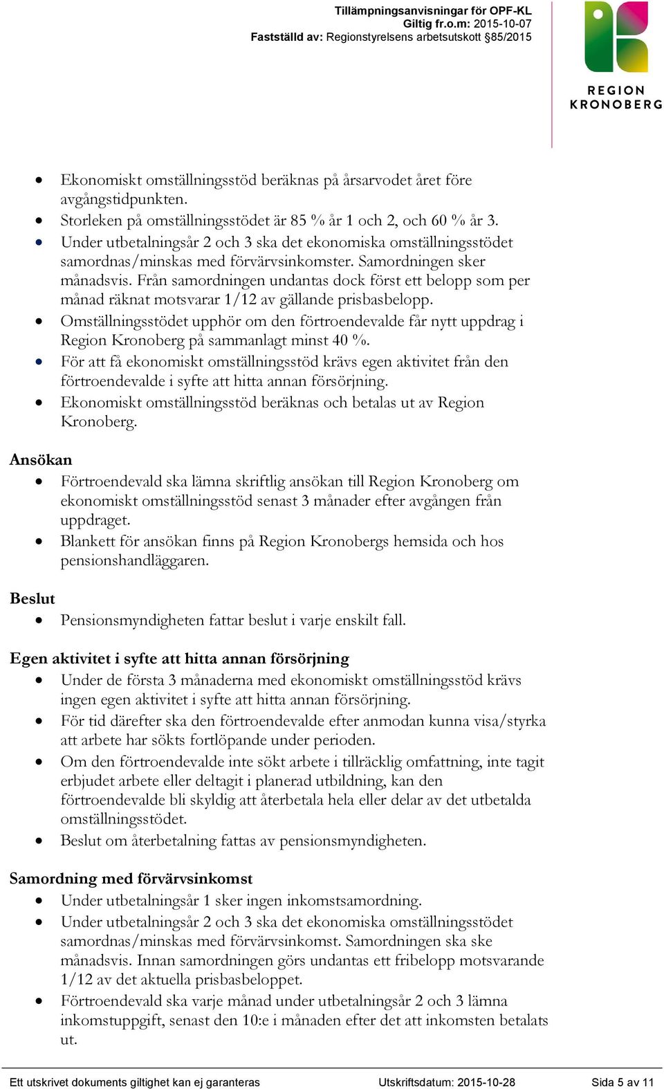 Från samordningen undantas dock först ett belopp som per månad räknat motsvarar 1/12 av gällande prisbasbelopp.