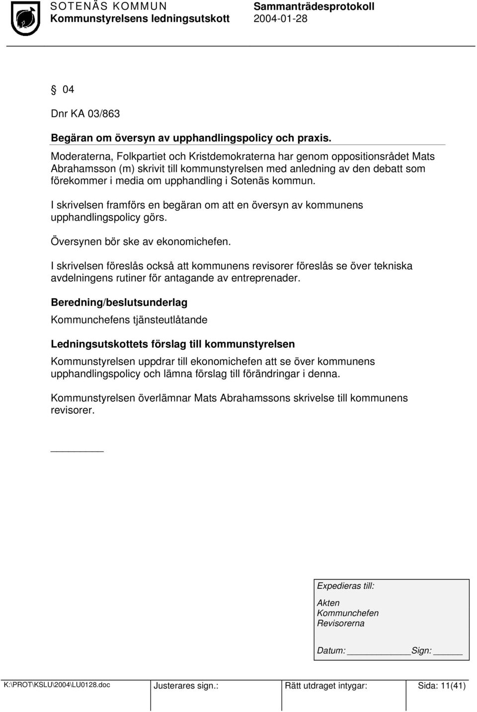 kommun. I skrivelsen framförs en begäran om att en översyn av kommunens upphandlingspolicy görs. Översynen bör ske av ekonomichefen.