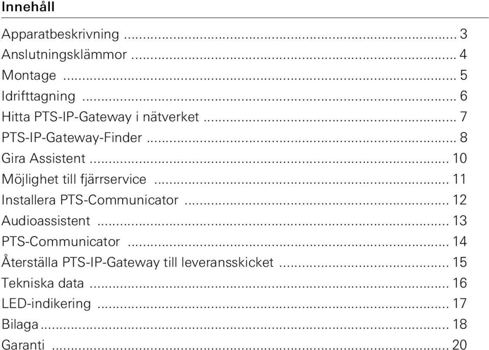 .. 10 Möjlighet till fjärrservice... 11 Installera PTS-Communicator... 12 Audioassistent.