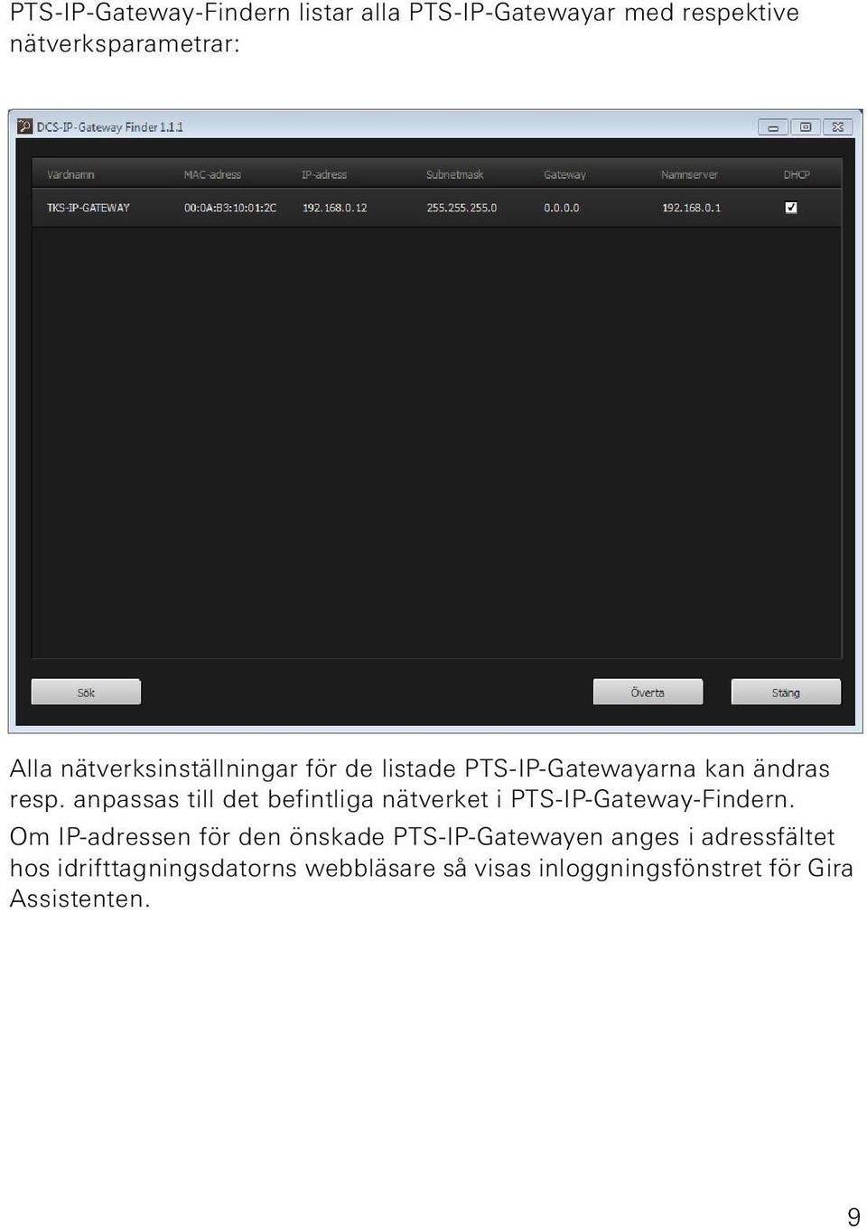 anpassas till det befintliga nätverket i PTS-IP--Findern.