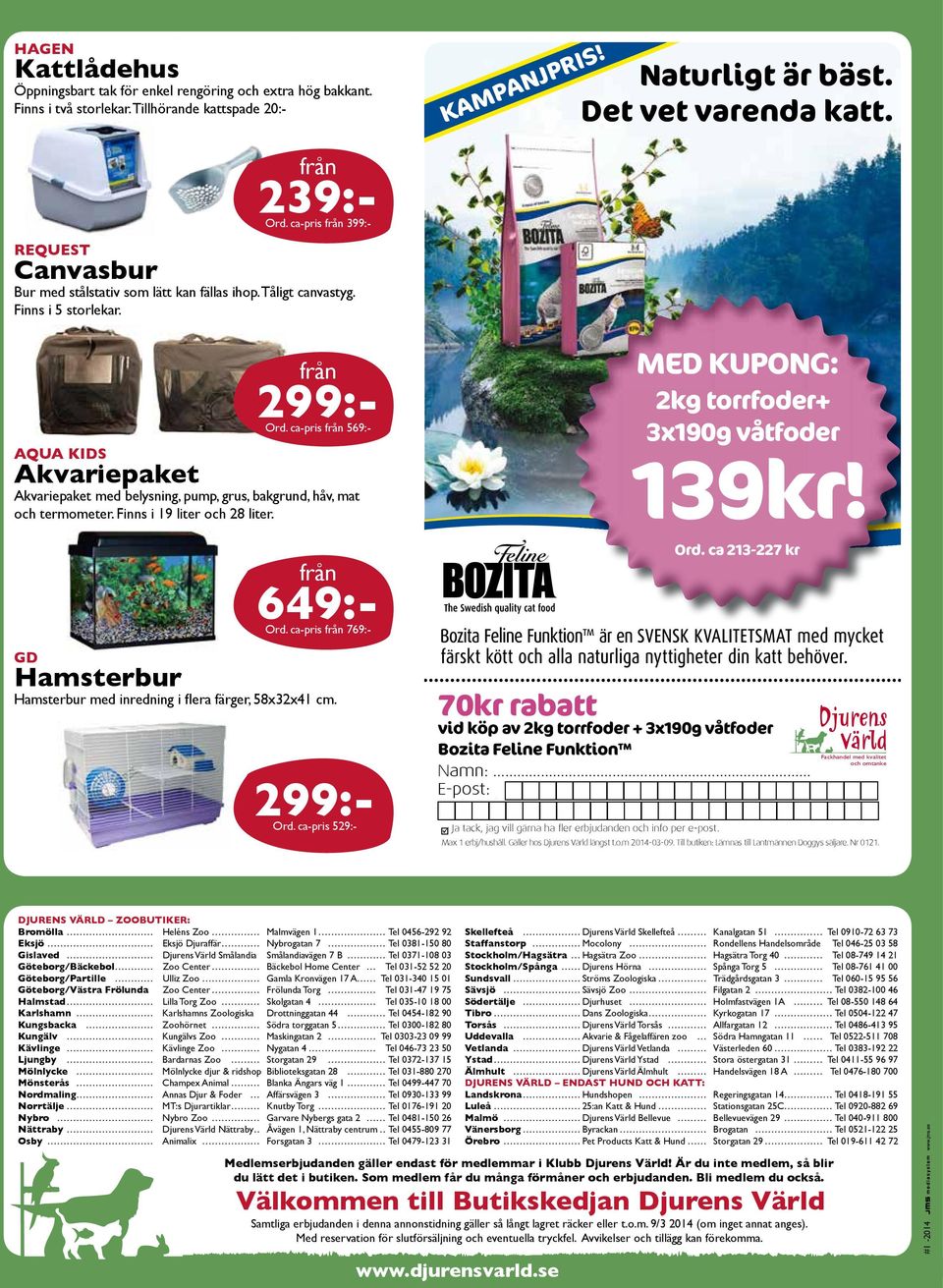 ca-pris 569:- Aqua kids Akvariepaket Akvariepaket med belysning, pump, grus, bakgrund, håv, mat och termometer. Finns i 19 liter och 28 liter. 6 Ord.