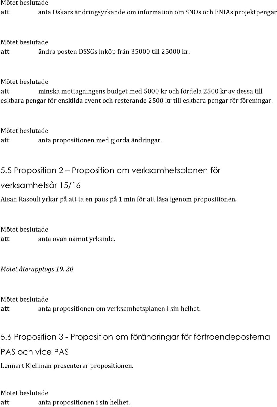 att anta propositionen med gjorda ändringar. 5.