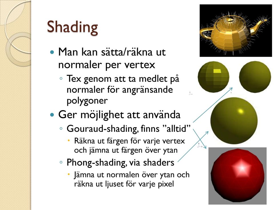 finns alltid Räkna ut färgen för varje vertex och jämna ut färgen över ytan