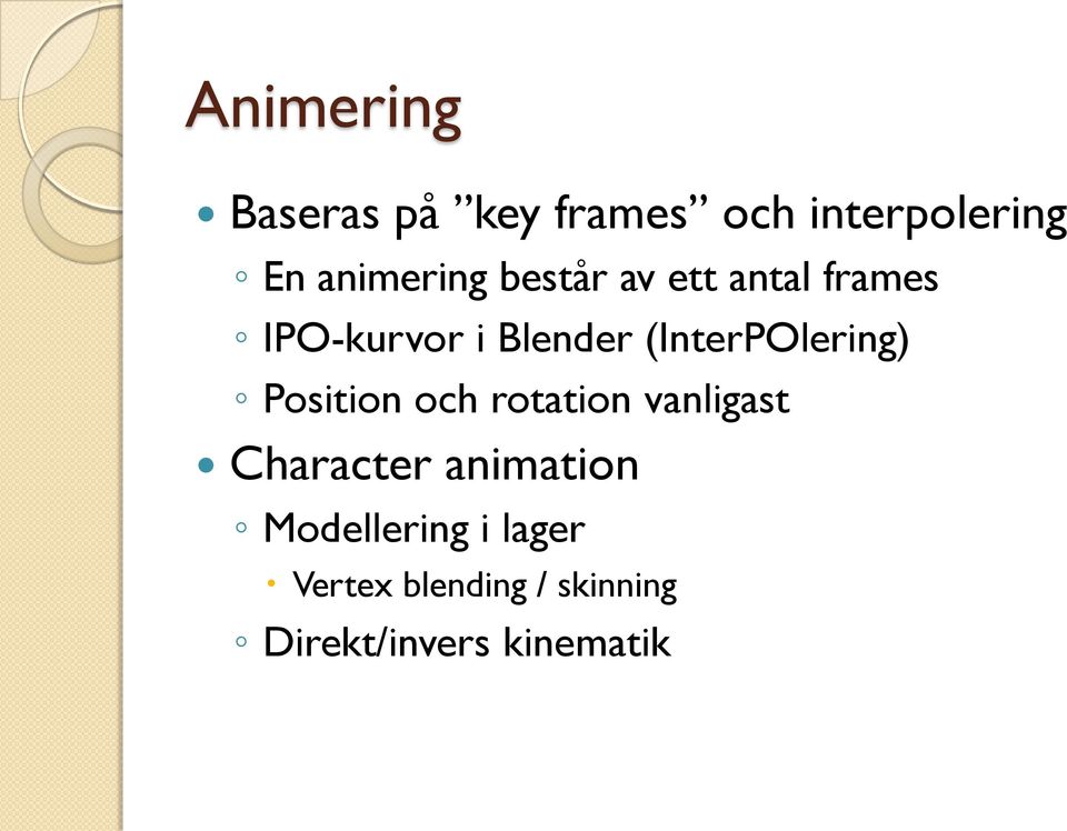 (InterPOlering) Position och rotation vanligast Character