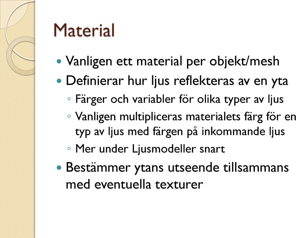 multipliceras materialets färg för en typ av ljus med färgen på inkommande