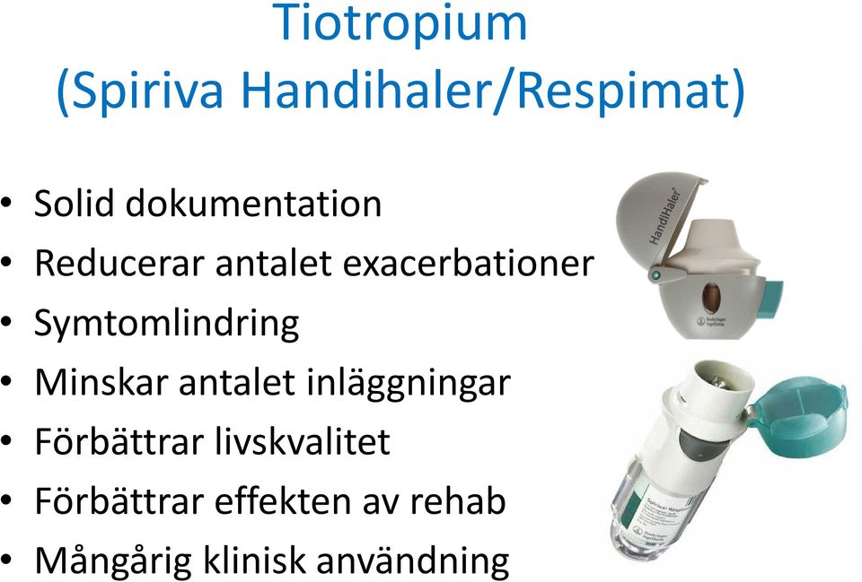 Symtomlindring Minskar antalet inläggningar Förbättrar