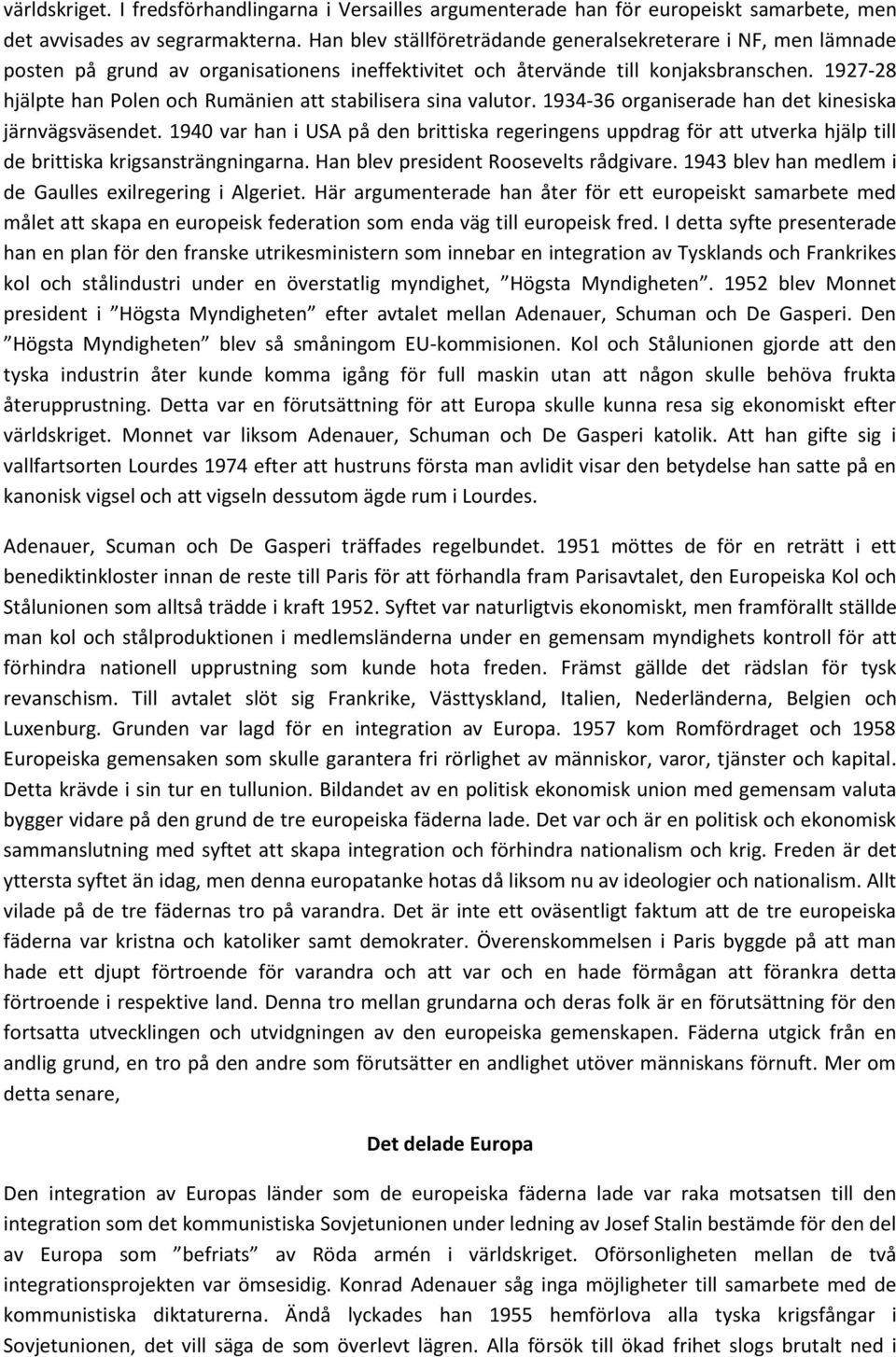 1927-28 hjälpte han Polen och Rumänien att stabilisera sina valutor. 1934-36 organiserade han det kinesiska järnvägsväsendet.