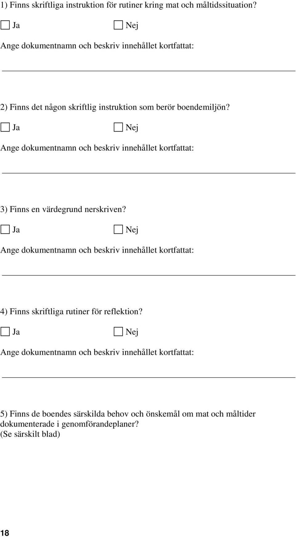 Nej Ange dokumentnamn och beskriv innehållet kortfattat: 3) Finns en värdegrund nerskriven?