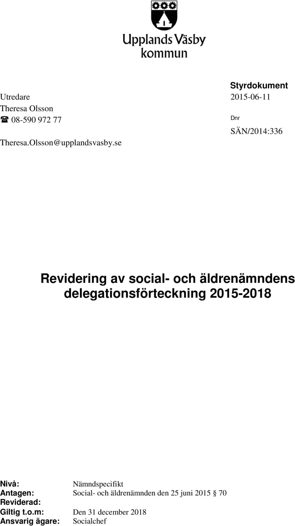 se Revidering av social- och äldrenämndens delegationsförteckning 2015-2018 Nivå: