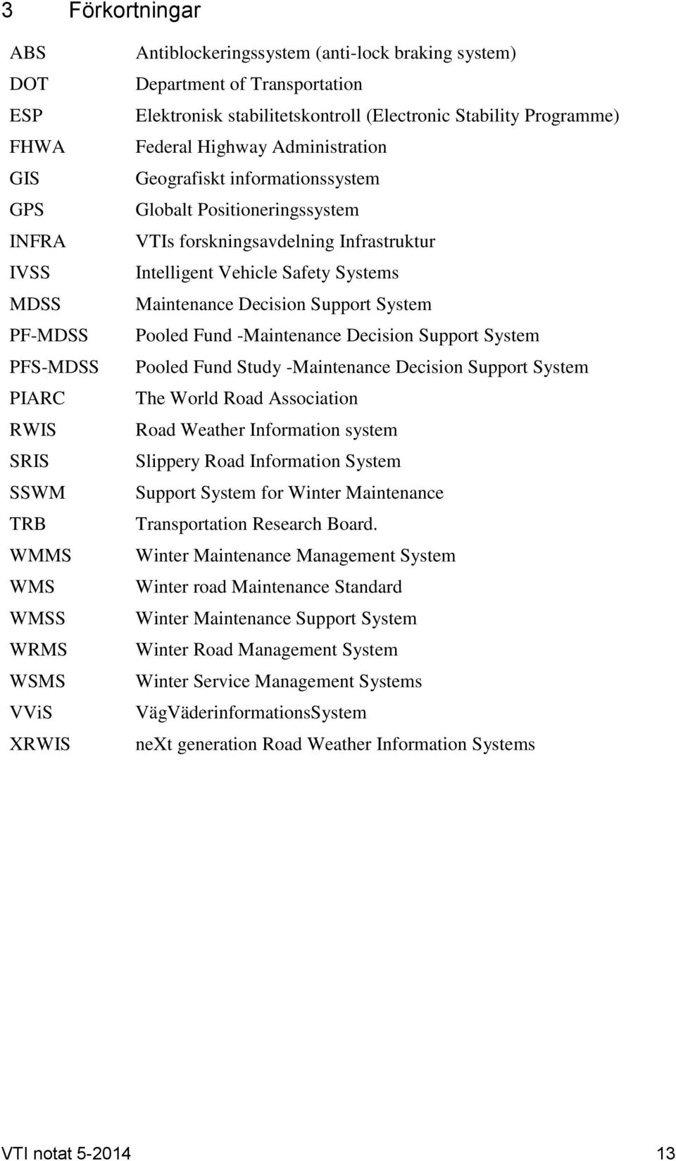 Infrastruktur Intelligent Vehicle Safety Systems Maintenance Decision Support System Pooled Fund -Maintenance Decision Support System Pooled Fund Study -Maintenance Decision Support System The World