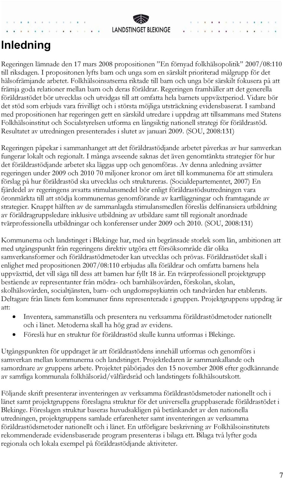 Folkhälsoinsatserna riktade till barn och unga bör särskilt fokusera på att främja goda relationer mellan barn och deras föräldrar.