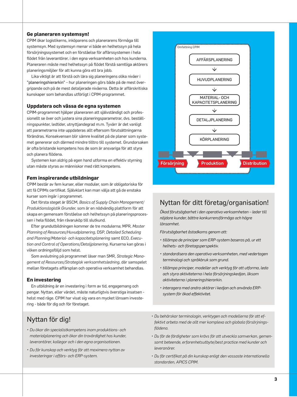 Planeraren måste med helhetssyn på flödet förstå samtliga aktörers planeringsmiljöer för att kunna göra ett bra jobb.