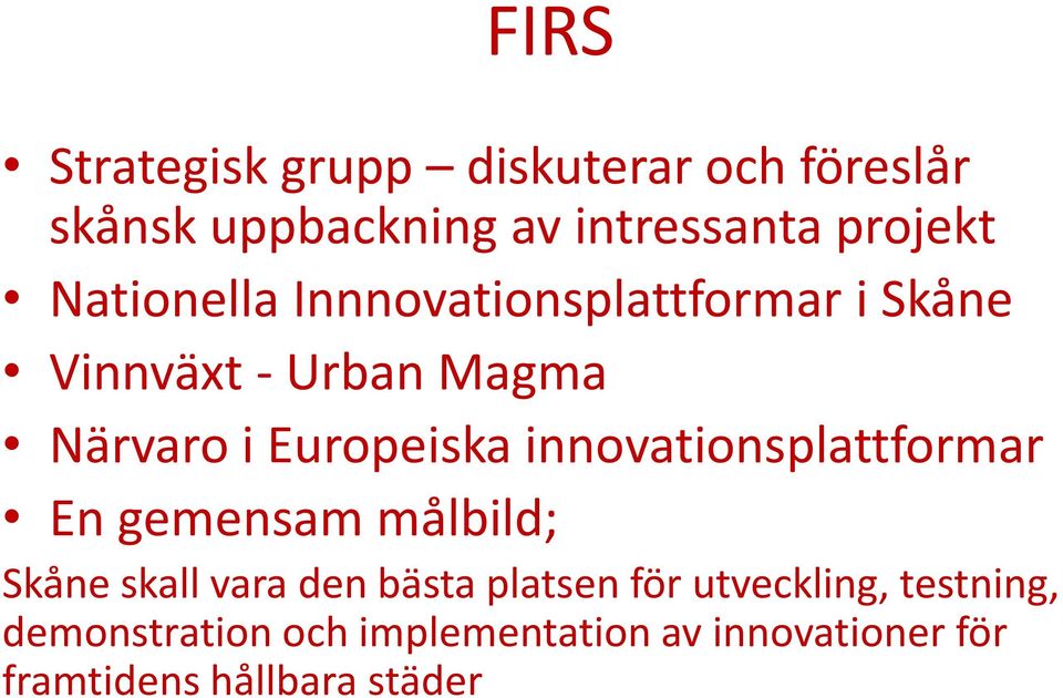 innovationsplattformar En gemensam målbild; Skåne skall vara den bästa platsen för