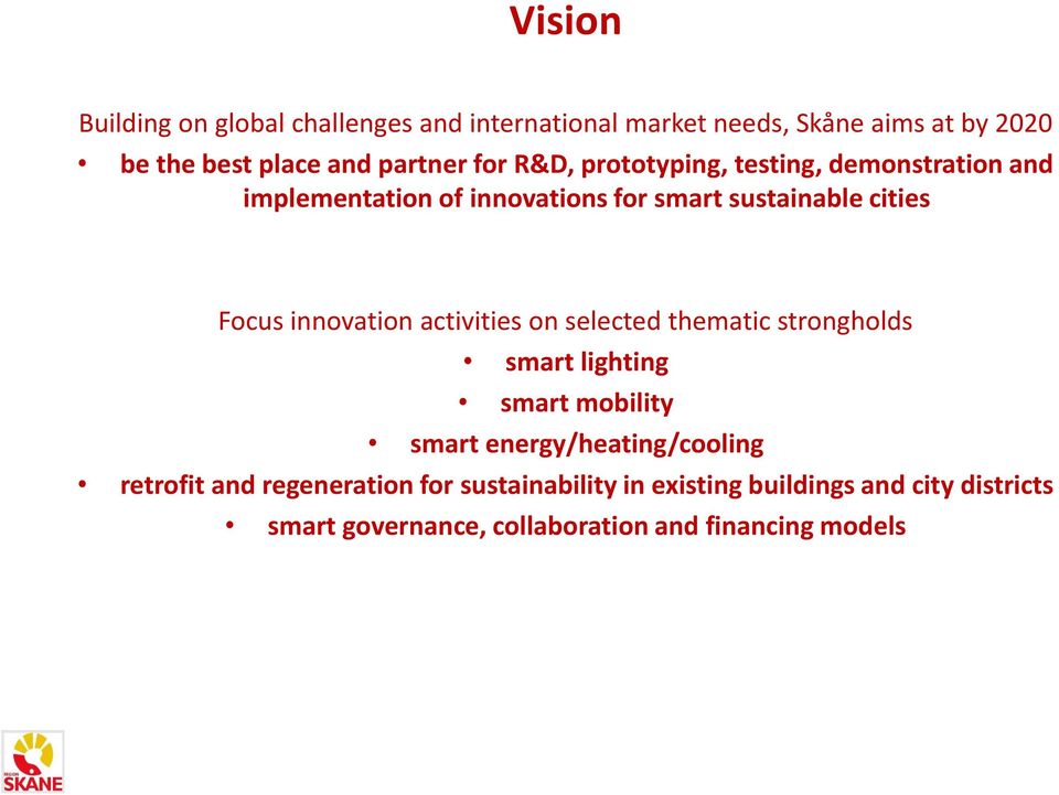 innovation activities on selected thematic strongholds smart lighting smart mobility smart energy/heating/cooling