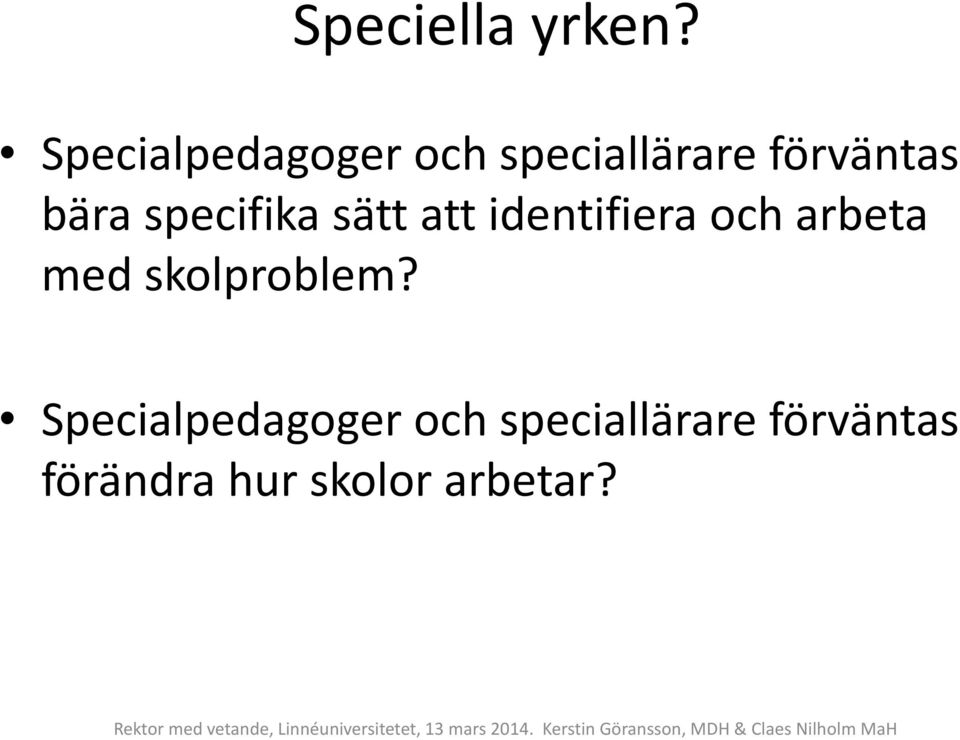 specifika sätt att identifiera och arbeta med