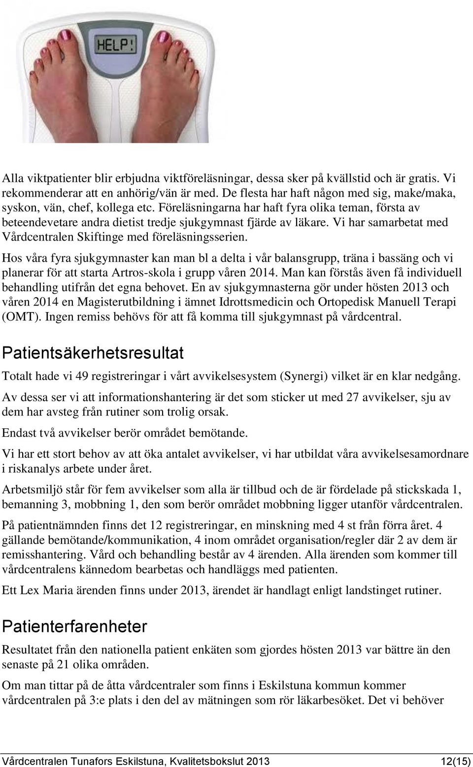 Vi har samarbetat med Vårdcentralen Skiftinge med föreläsningsserien.