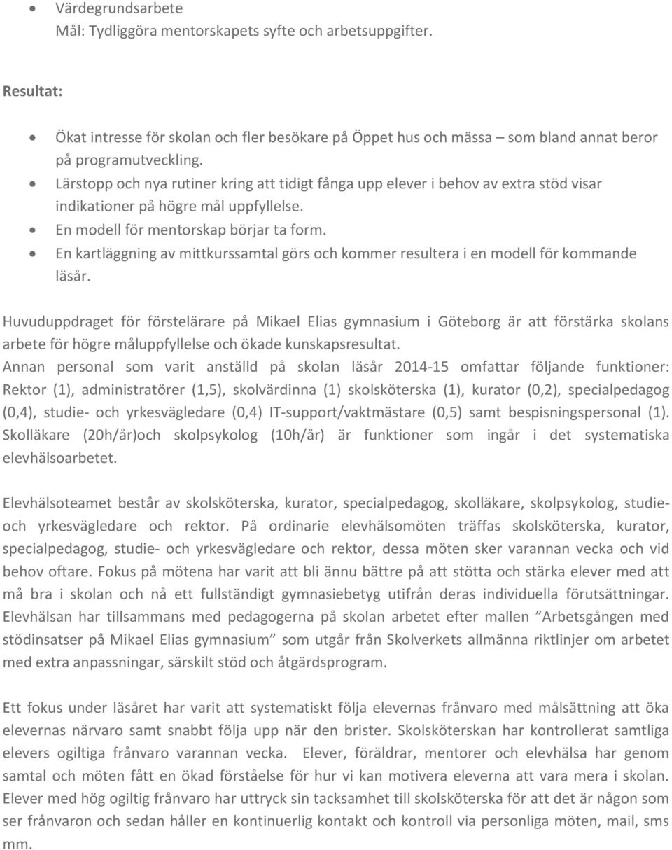 En kartläggning av mittkurssamtal görs och kommer resultera i en modell för kommande läsår.