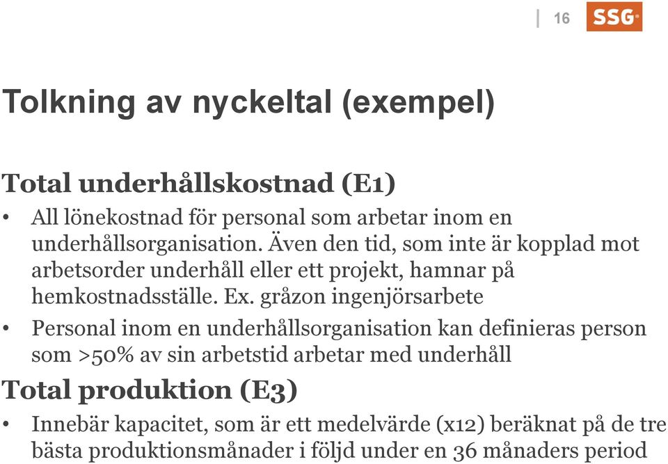 Ex. gråzon ingenjörsarbete Personal inom en underhållsorganisation kan definieras person som >50% av sin arbetstid arbetar med