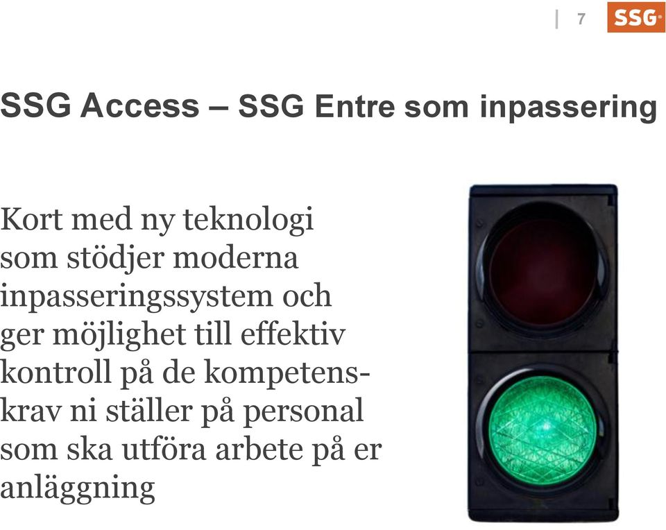 ger möjlighet till effektiv kontroll på de