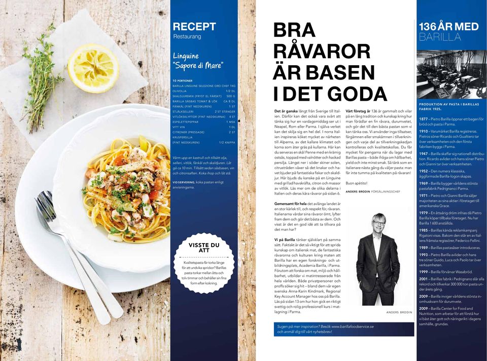 kastrull och tillsätt olja, selleri, vitlök, fänkål och skaldjuren. Låt gå ca 10 min. Tillsätt sedan såsbasen, vin och citronsaften. Koka ihop och låt stå.