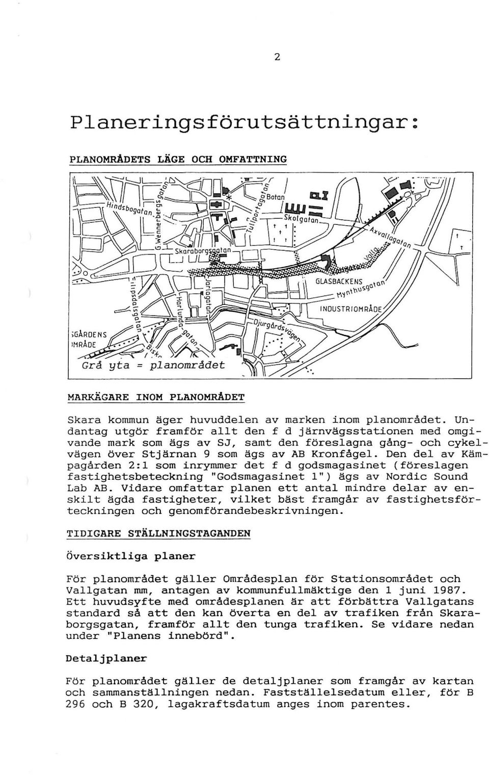 Den del av Kämpagården 2:1 som inrymmer det f d godsmagasinet (föreslagen fastighetsbeteckning "Godsmagasinet l") ägs av Nordic Sound Lab AB.