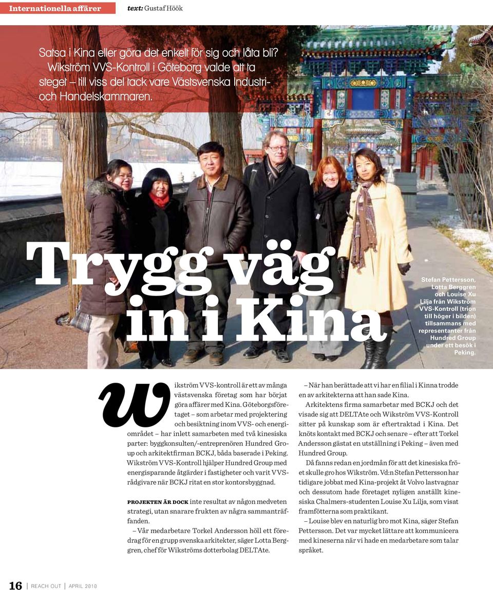 Trygg väg in i Kina Stefan Pettersson, Lotta Berggren och Louise Xu Lilja från Wikström VVS-Kontroll (trion till höger i bilden) tillsammans med representanter från Hundred Group under ett besök i