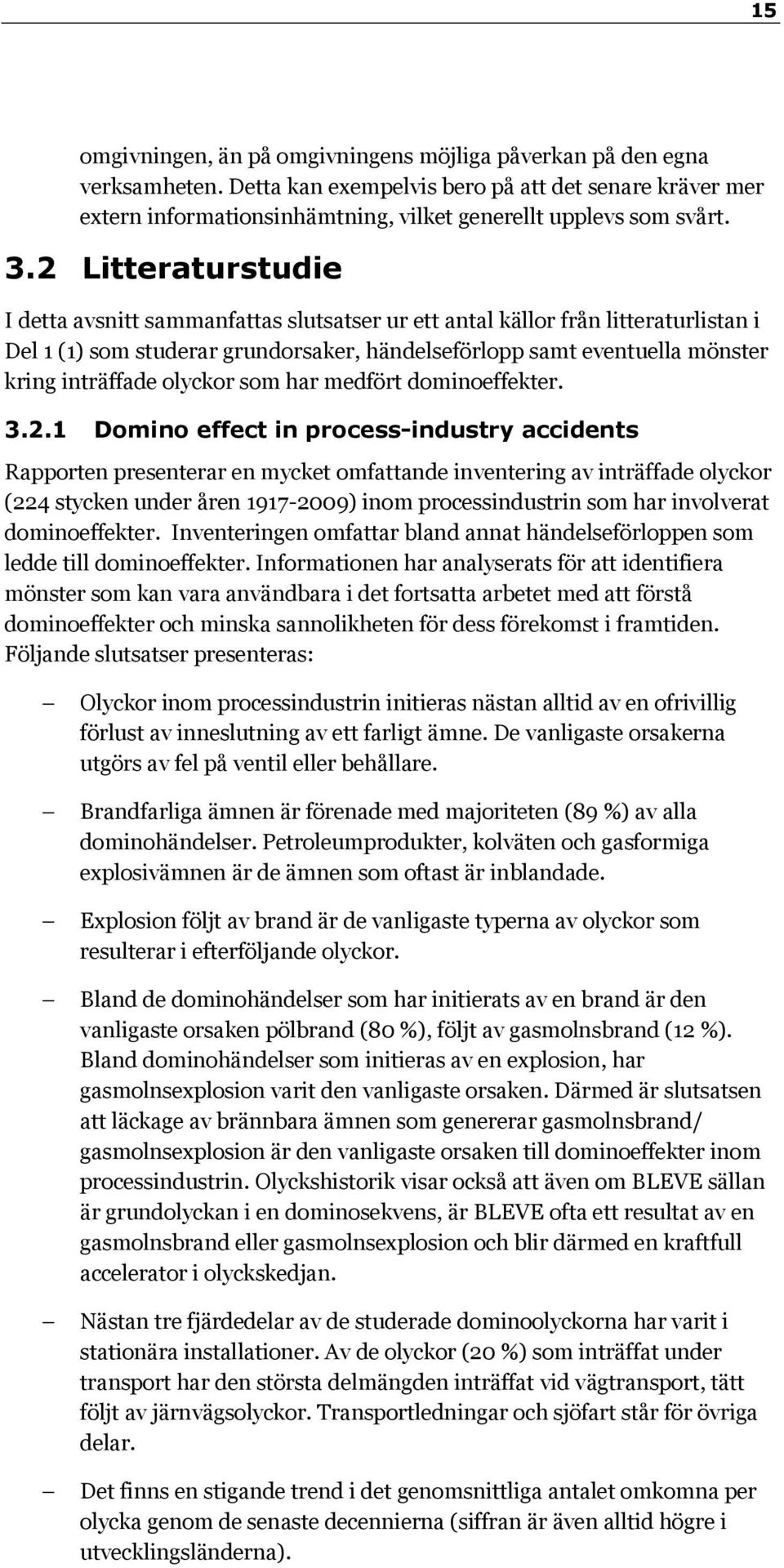 olyckor som har medfört dominoeffekter. 3.2.