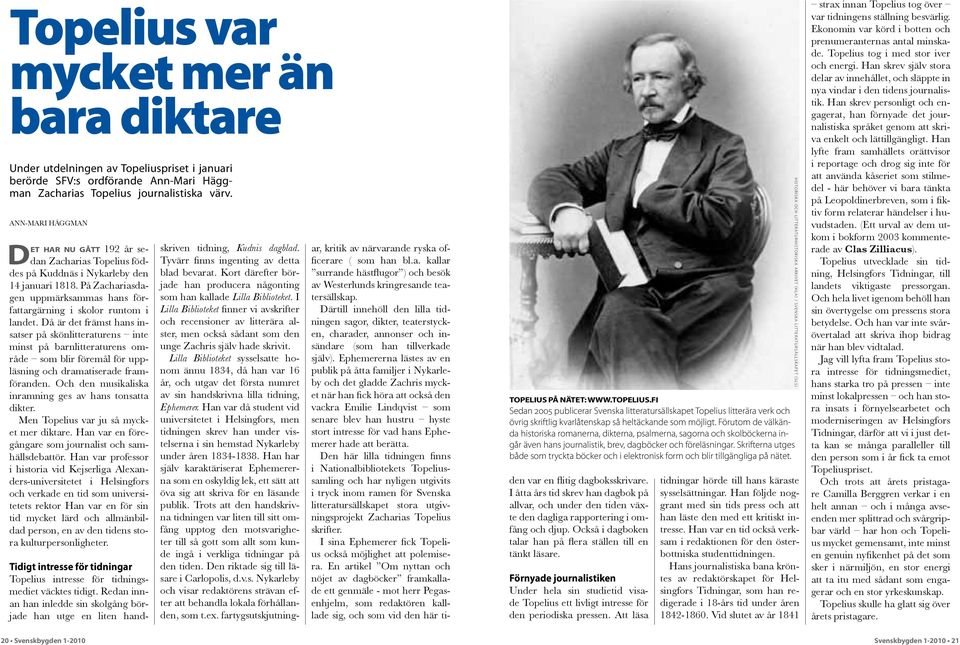 Därtill innehöll den lilla tidningen sagor, dikter, teaterstycken, charader, annonser och insändare (som han tillverkade själv).