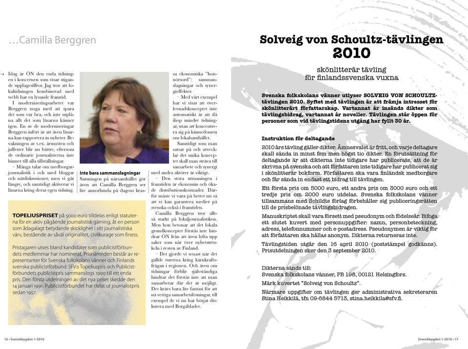 En av de moderniseringar Berggren infört är att även läsarna kan rapportera in nyheter. Bevakningen av t.ex.