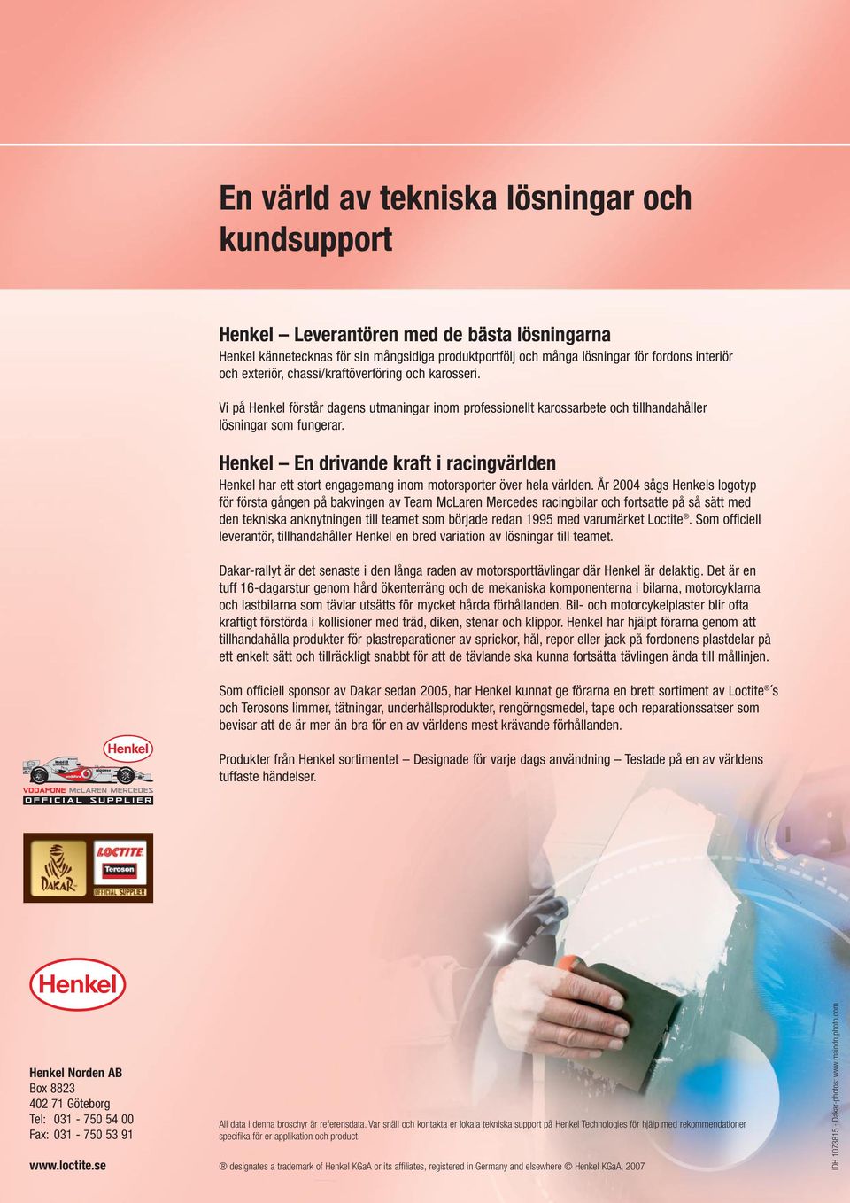 Henkel En drivande kraft i racingvärlden Henkel har ett stort engagemang inom motorsporter över hela världen.