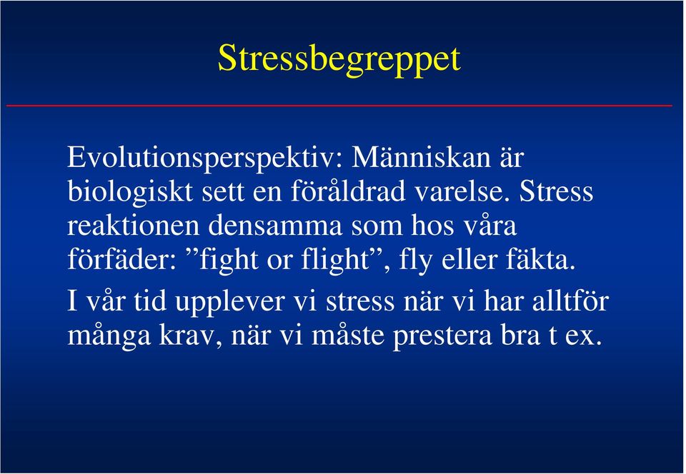 Stress reaktionen densamma som hos våra förfäder: fight or