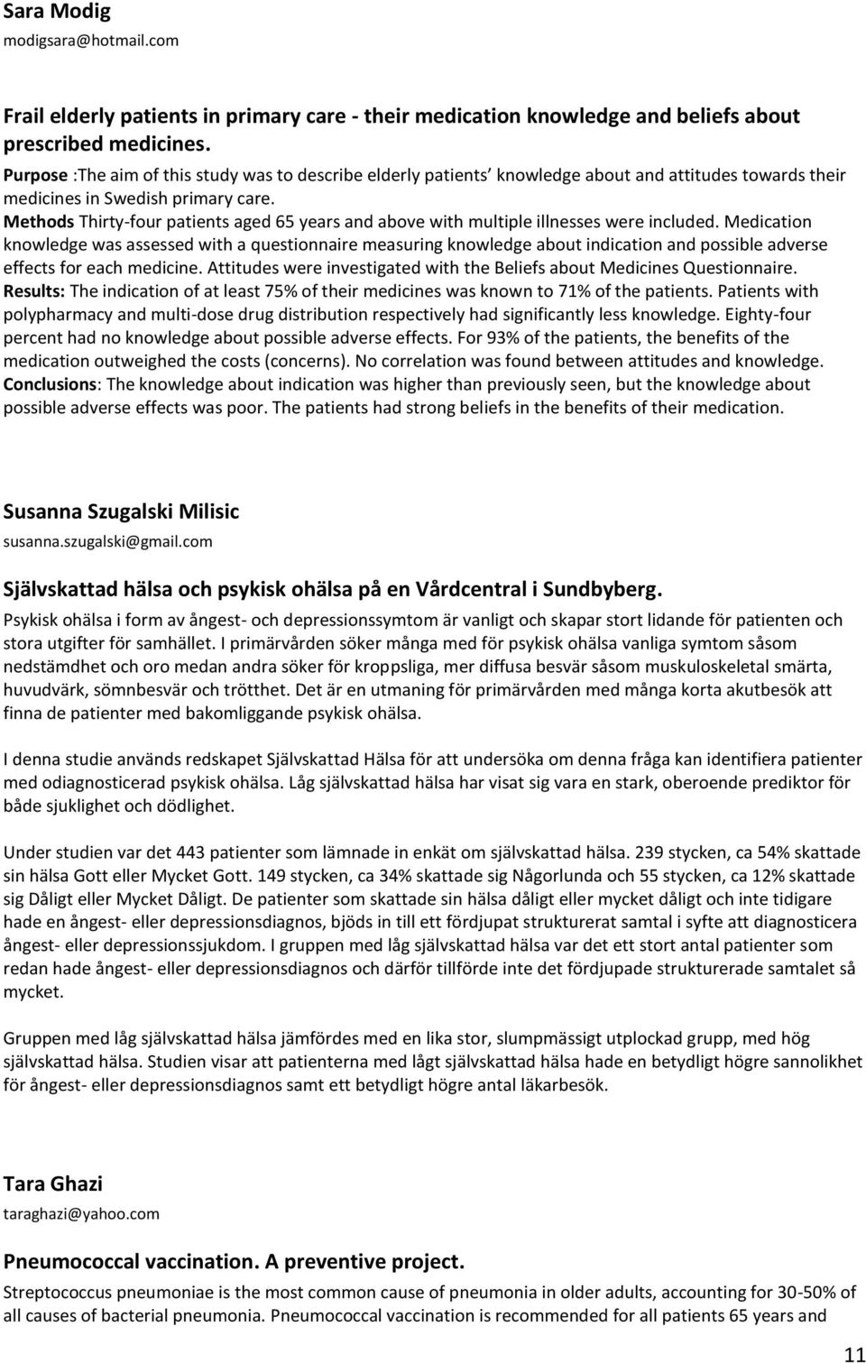 Methods Thirty-four patients aged 65 years and above with multiple illnesses were included.