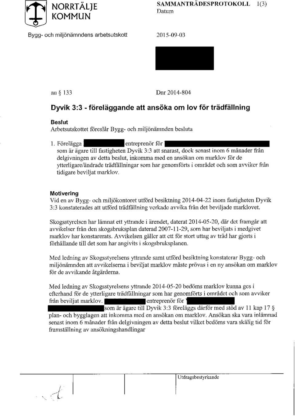 ytterligare/ändrade trädfällningar som har genomförts i området och som avviker från tidigare beviljat marklov.