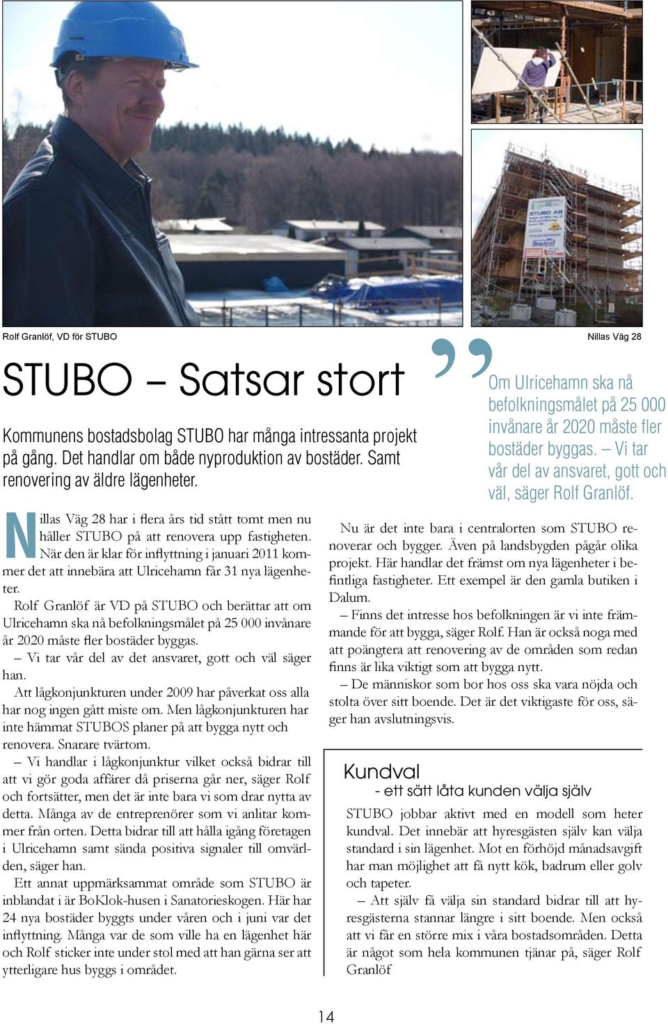 Nillas Väg 28 har i flera års tid stått tomt men nu håller STUBO på att renovera upp fastigheten.