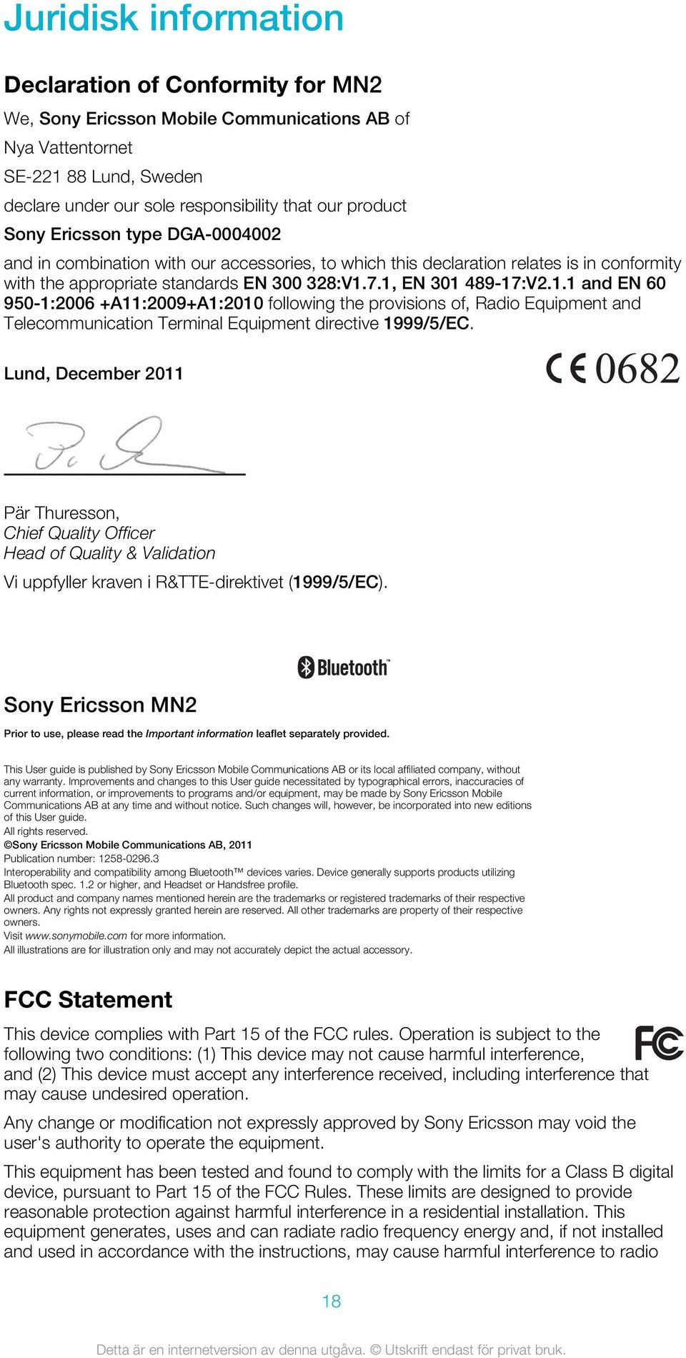 7.1, EN 301 489-17:V2.1.1 and EN 60 950-1:2006 +A11:2009+A1:2010 following the provisions of, Radio Equipment and Telecommunication Terminal Equipment directive 1999/5/EC.