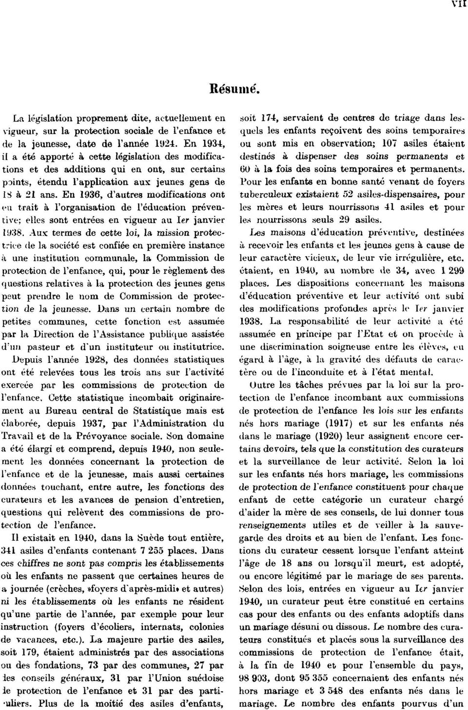 En 1936, d'autres modifications ont eu trait à l'organisation de l'éducation préventive; elles sont entrées en vigueur au 1er janvier 1938.