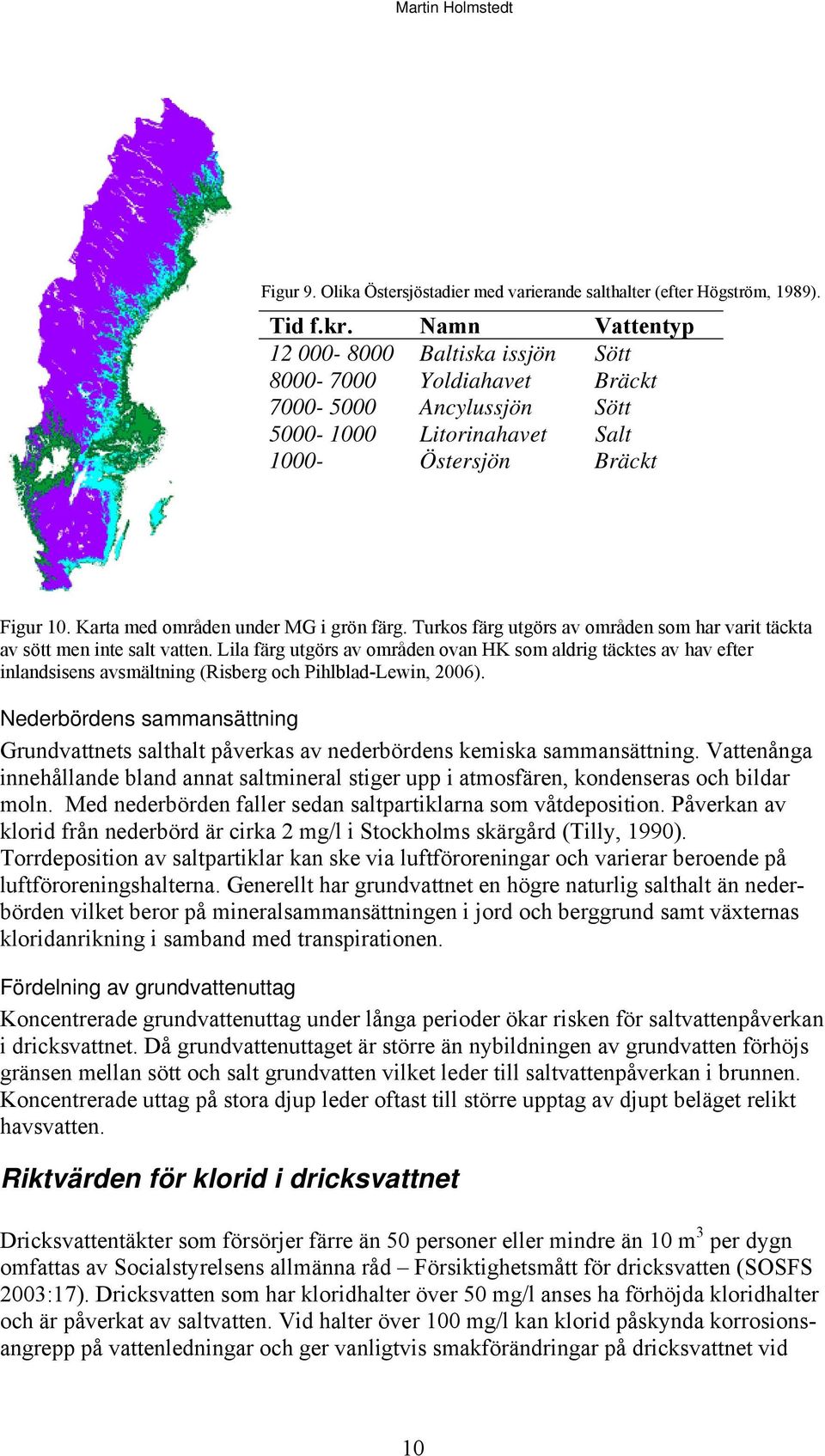 Karta med områden under MG i grön färg. Turkos färg utgörs av områden som har varit täckta av sött men inte salt vatten.