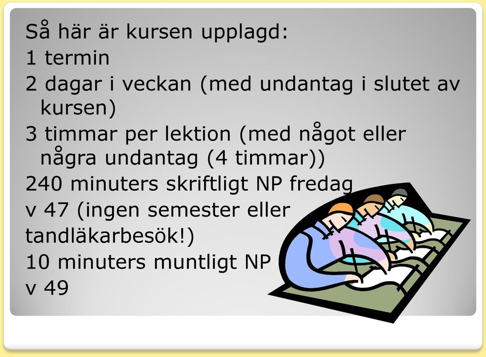 eller några undantag (4 timmar)) 240 minuters skriftligt NP