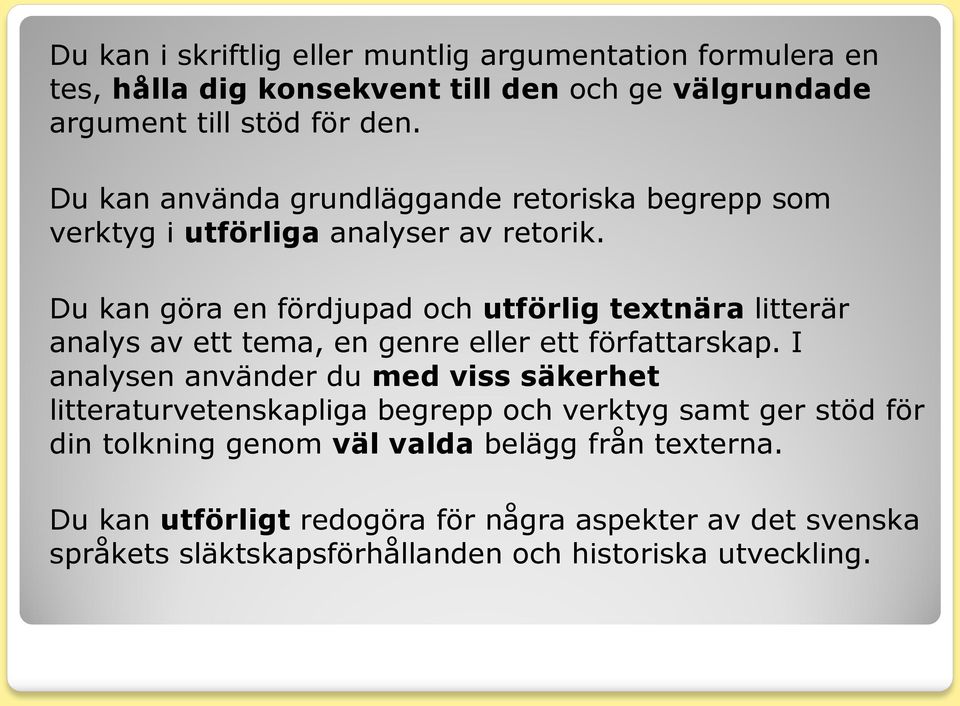 Du kan göra en fördjupad och utförlig textnära litterär analys av ett tema, en genre eller ett författarskap.