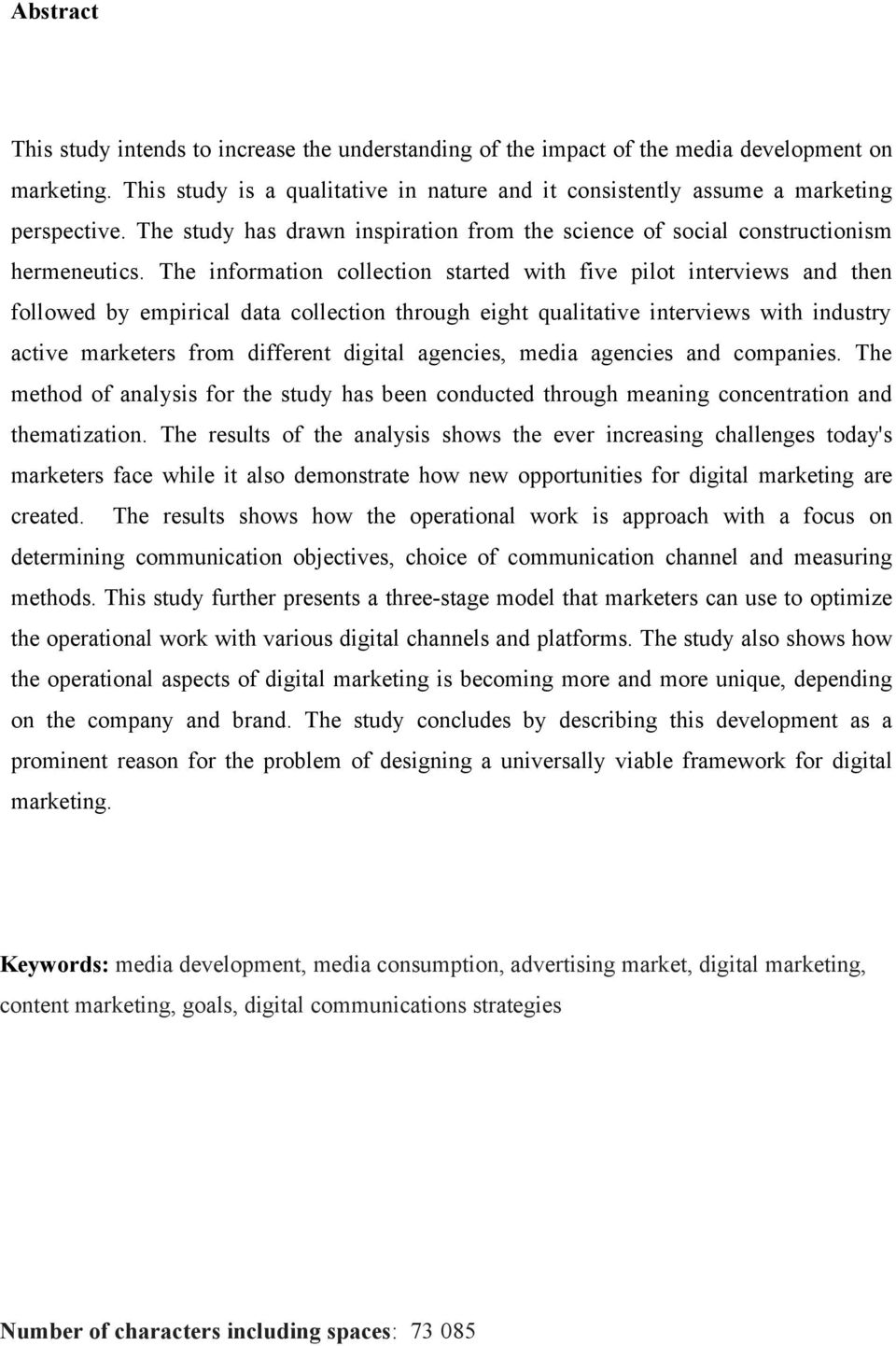 The information collection started with five pilot interviews and then followed by empirical data collection through eight qualitative interviews with industry active marketers from different digital