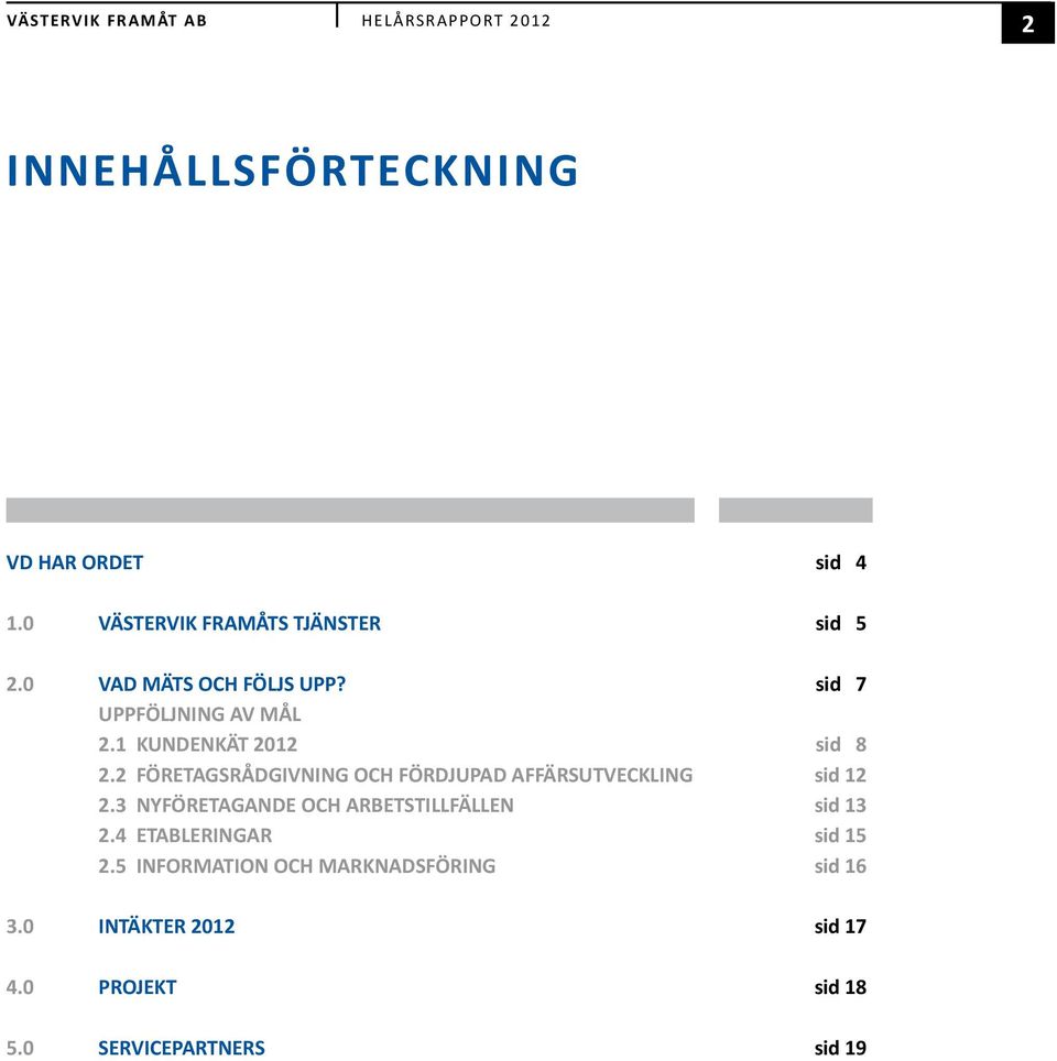 2 FÖRETAGSRÅDGIVNING OCH FÖRDJUPAD AFFÄRSUTVECKLING sid 12 2.