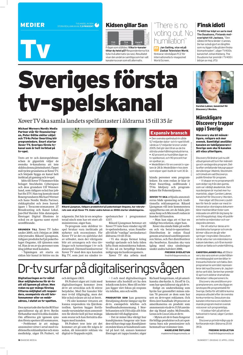 No humiliation Jan Salling, vice vd på Zodiak Television World, förklarar nördsåpan FCZ för internationella tv-magasinet World Screen.