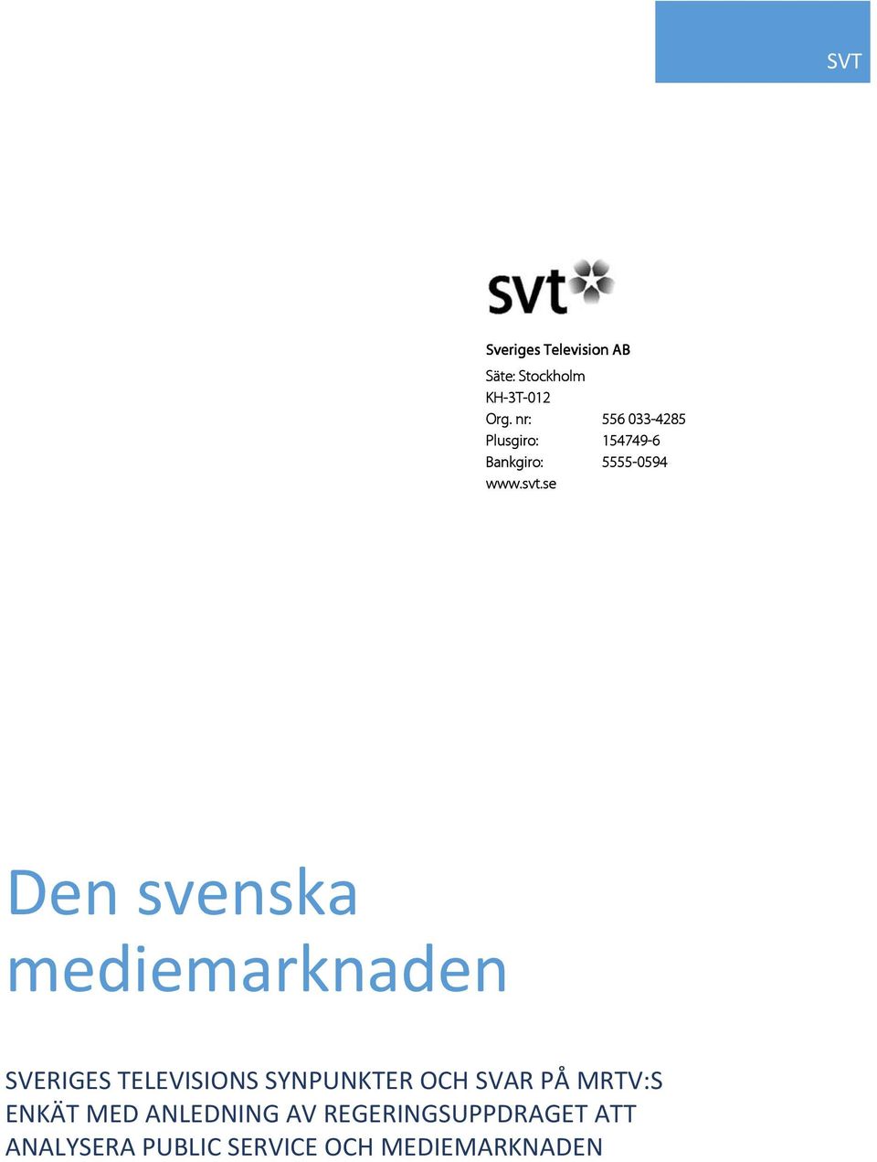 se Den svenska mediemarknaden SVERIGES TELEVISIONS SYNPUNKTER OCH SVAR